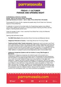 FRIDAY 17 OCTOBER PARADE AND OPENING NIGHT PARRAMASALA FESTIVAL PARADE Parade - 6pm to 7pm Church Street, Parramatta Opening Ceremony & Concert - 7pm to 10pm, Prince Alfred Park, Parramatta Parramasala 2014 kicks off wit
