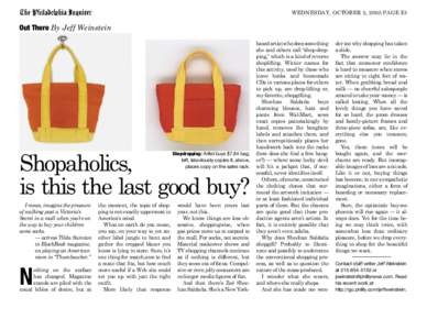 WEDNESDAY, OCTOBER 5, 2005 PAGE E1  Out There By Jeff Weinstein Shopaholics, is this the last good buy?