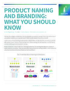 PRODUCT NAMING AND BRANDING: WHAT YOU SHOULD KNOW by Paul Regensburg | President / Creative Director | RainCastle Communications, Inc.