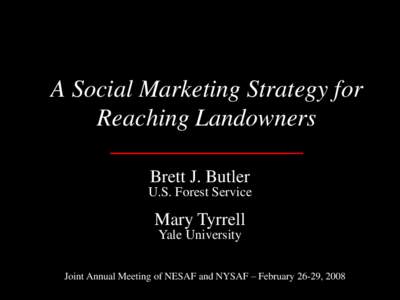 A Social Marketing Strategy for Reaching Landowners Brett Butler, Mary Scott Wallinger, BrettTyrrell, J. Butler