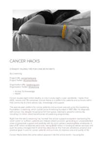 CANCER HACKS STRAIGHT-TALKING TIPS FOR CANCER PATIENTS By Livestrong Project URL: cancerhacks.org Project Twitter: @CancerHacks