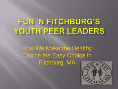 How We Make the Healthy Choice the Easy Choice in Fitchburg, MA Increase Consumption