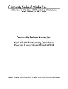 Community Radio of Alaska, Inc. KHNS, Haines ♫ KIYU, Galena ♫ KSKO, McGrath ♫ KTNA, Talkeetna KUAC, Fairbanks ♫ KZPA, Ft. Yukon Community Radio of Alaska, Inc. Alaska Public Broadcasting Commission