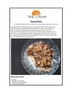 Reezy Peezy By: Alexandra Emanuelli, alum of the Slow Food University of Gastronomic Sciences A traditional South Carolinian recipe which combines two Ark of Taste products: Sea Island Red Peas and Carolina Gold Rice! Re