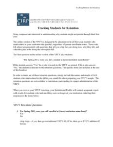 Tracking Students for Retention  Tracking Students for Retention Many campuses are interested in understanding why students might not persist through their first year. The online version of the YFCY is designed to be adm