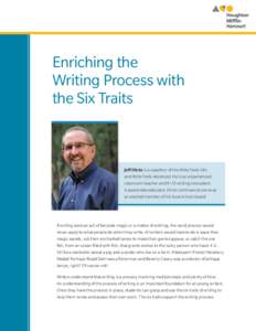 Enriching the Writing Process with the Six Traits Jeff Hicks is a coauthor of the Write Traits kits and Write Traits Advanced. He is an experienced