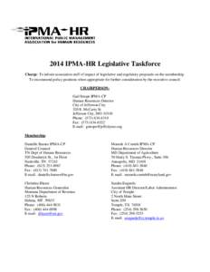 2014 IPMA-HR Legislative Taskforce Charge: To inform association staff of impact of legislative and regulatory proposals on the membership. To recommend policy positions when appropriate for further consideration by the 