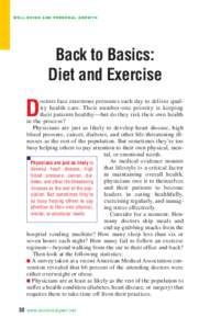 WELL-BEING AND PERSONAL GROWTH  Back to Basics: Diet and Exercise octors face enormous pressures each day to deliver quality health care. Their number-one priority is keeping their patients healthy—but do they risk the