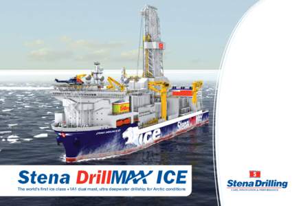 The world’s first ice class +1A1 dual mast, ultra deepwater drillship for Arctic conditions  General Description Stena DrillMAX ICE will be the world’s first dynamically positioned, dual mast ice-class +1A1 drillshi