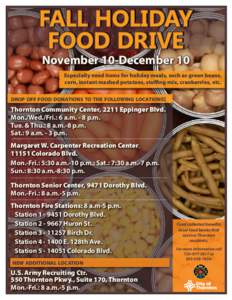 FALL HOLIDAY FOOD DRIVE November 10-December 10 Especially need items for holiday meals, such as green beans, corn, instant mashed potatoes, stuffing mix, cranberries, etc.