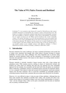 The Value of WA Native Forests and Bushland David Ho Dr Michael Burton School of Agricultural & Resource Economics André Garnaut EcoNomics, WorleyParsons