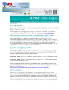 15th May[removed]Federal Budget 2011 You can find a summary of the main issues impacting private hospitals that were announced in the Budget on the APHA website. The main item is the renewed proposal to impose a means test