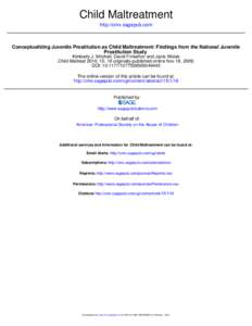 Child Maltreatment http://cmx.sagepub.com Conceptualizing Juvenile Prostitution as Child Maltreatment: Findings from the National Juvenile Prostitution Study Kimberly J. Mitchell, David Finkelhor and Janis Wolak