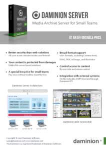 Daminion Server Media Archive Server for Small Teams AT AN affordable price •	 Better security than web-solutions