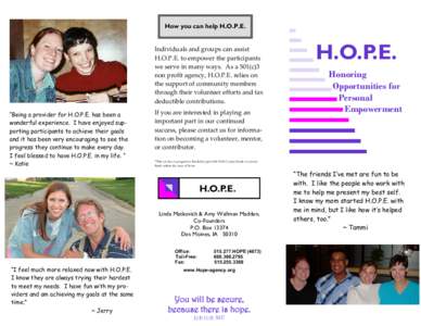 How you can help H.O.P.E.  Individuals and groups can assist H.O.P.E. to empower the participants we serve in many ways. As a 501(c)3 non profit agency, H.O.P.E. relies on