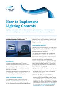 How to Implement Lighting Controls Lighting uses some 20% of the electricity generated in the United Kingdom; non-domestic lighting is responsible for around 24 million tonnes CO2/year.  Lights left on in empty buildings