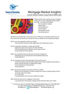 [Type text]  Mortgage Market Insights: Custom Market Analysis using Federal HMDA data Understand the inner workings of your mortgage market with a custom Mortgage Market analysis