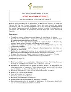 Nous recherchons activement un ou une  AGENT ou AGENTE DE PROJET Poste contractuel à temps complet jusqu’au 31 mars[removed]Relevant de la direction de la planification du Réseau des services de santé en