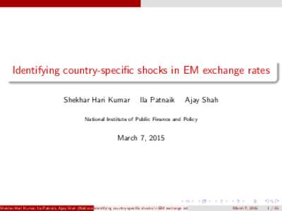 Identifying country-specific shocks in EM exchange rates Shekhar Hari Kumar Ila Patnaik  Ajay Shah