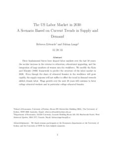 The US Labor Market in 2030: A Scenario Based on Current Trends in Supply and Demand Rebecca Edwards† and Fabian Lange‡ Abstract