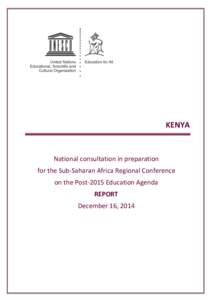KENYA  National consultation in preparation for the Sub-Saharan Africa Regional Conference on the Post-2015 Education Agenda REPORT