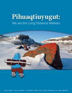 Pihuaqtiuyugut: We are the Long Distance Walkers Photo: NWT Literacy Council  Emily Kudlak • Alice Kaodloak • Ulukhaktok Elders with Cynthia Chambers and Helen Balanoff