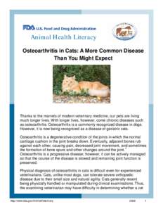 Animal Health Literacy Osteoarthritis in Cats: A More Common Disease Than You Might Expect Thanks to the marvels of modern veterinary medicine, our pets are living much longer lives. With longer lives, however, come chro