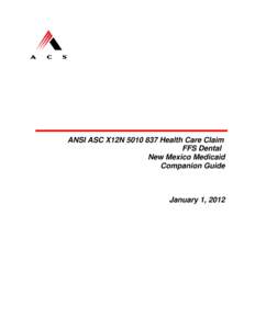 ANSI ASC X12N[removed]Health Care Claim FFS Dental New Mexico Medicaid Companion Guide  January 1, 2012