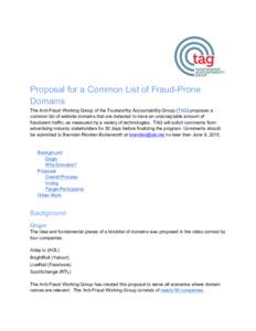 Proposal for a Common List of Fraud-Prone Domains The Anti-Fraud Working Group of the Trustworthy Accountability Group (TAG) proposes a common list of website domains that are detected to have an unacceptable amount of f