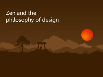 Zen and the philosophy of design Who’s this guy? DAVID BRADFORD