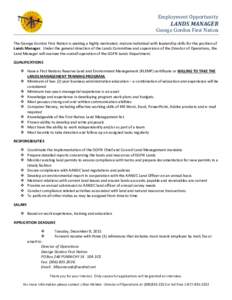 Employment Opportunity  LANDS MANAGER George Gordon First Nation The George Gordon First Nation is seeking a highly motivated, mature individual with leadership skills for the position of Lands Manager. Under the general