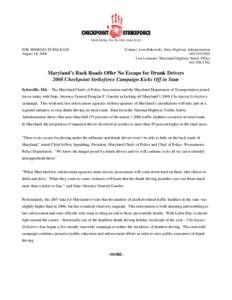 FOR IMMEDIATE RELEASE August 18, 2008 Contact: Lora Rakowski, State Highway AdministrationLiza Lemaster, Maryland Highway Safety Office