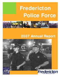 Fredericton Police Force 2007 Annual Report Making a Difference … Every Day!