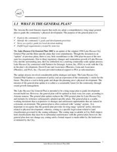 1.1 WHAT IS THE GENERAL PLAN? The Arizona Revised Statutes require that each city adopt a comprehensive, long-range general plan to guide the community’s physical development. The purpose of the general plan is to: 