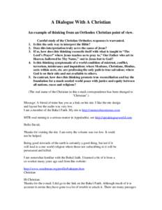 A Dialogue With A Christian An example of thinking from an Orthodox Christian point of view. Careful study of the Christian Orthodox responses is warranted. 1. Is this the only way to interpret the Bible? 2. Does this in