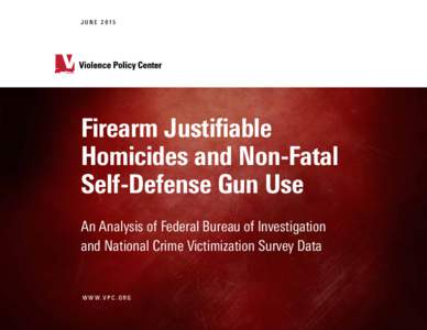 JUNEFirearm Justifiable Homicides and Non-Fatal Self-Defense Gun Use An Analysis of Federal Bureau of Investigation