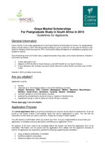 Graça Machel Scholarships For Postgraduate Study in South Africa in 2015 Guidelines for Applicants General Information Canon Collins Trust invites applications for the Graça Machel scholarships for women, for postgradu