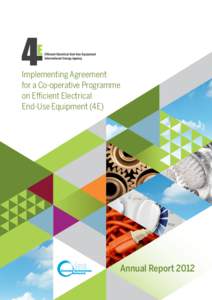 Implementing Agreement for a Co-operative Programme on Efficient Electrical End-Use Equipment (4E)  Annual Report 2012