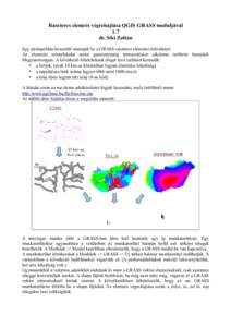 Raszteres elemzés végrehajtása QGIS GRASS moduljával 1.7 dr. Siki Zoltán Egy mintapéldán keresztül mutatjuk be a GRASS raszteres elemzési műveleteit. Az elemzési mintafeladat során gumipitypang termesztésér