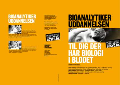 BIOANALYTIKER UDDANNELSEN “Det var fedt at lære at tage blodprøver! Det bedste har været praktikken. Du følger en bioanalytiker på en arbejdsdag. Jeg har været i Sønderborg, hvor man kommer rundt på så mange a