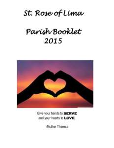 St. Rose of Lima Parish Booklet 2015 Give your hands to serve and your hearts to love.