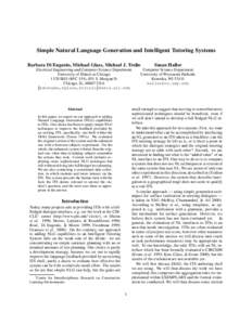 Simple Natural Language Generation and Intelligent Tutoring Systems Barbara Di Eugenio, Michael Glass, Michael J. Trolio Electrical Engineering and Computer Science Department University of Illinois at Chicago 1120 SEO (