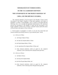 MEMORANDUM OF UNDERSTANDING ON THE TAX AGREEMENT BETWEEN THE GOVERNMENTS OF THE PEOPLE’S REPUBLIC OF CHINA AND THE REPUBLIC OF KOREA The competent authorities of the Government of the Republic of Korea and the Governme