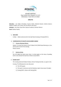 Royal Sydney Yacht Squadron, Kirribilli Wednesday 17 April 2013 at 6:30pm MINUTES Attendees: Ivan Adlam (President), Deanna Fekete, Miranda Bennett, Andrew Gannon Stephen Handley, Sam Crosby, and Tony Blower (Secretary) 