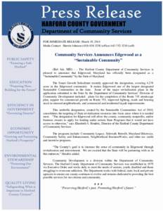 Department of Community Services FOR IMMEDIATE RELEASE: March 19, 2014 Media Contact: Sherrie Johnson[removed]office[removed]cell) Community Services Announces Edgewood as a “Sustainable Community”