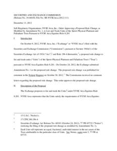 SECURITIES AND EXCHANGE COMMISSION (Release No[removed]; File No. SR-NYSEArca[removed]December 13, 2012 Self-Regulatory Organizations; NYSE Arca, Inc.; Order Approving a Proposed Rule Change, as Modified by Amendment 