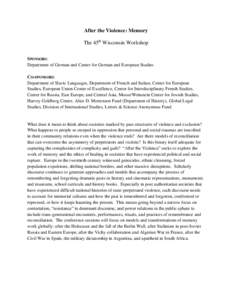 After the Violence: Memory The 45th Wisconsin Workshop SPONSORS: Department of German and Center for German and European Studies CO-SPONSORS: Department of Slavic Languages, Department of French and Italian, Center for E