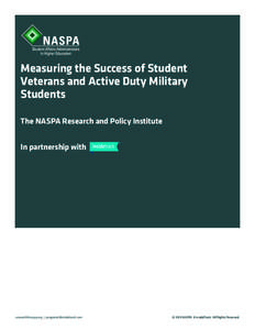 Title Measuring the Success of Student Veterans and Active Duty Military Students The NASPA Research and Policy Institute In partnership with