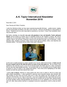 A. K. Taylor International Newsletter November 2010 November 2, 2010 Dear Friends and Fellow Travelers, I write from Montana where we have been experiencing beautiful fall days…..golden leaves, bugling elk and snowcapp