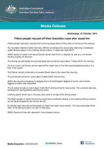 Wednesday, 01 October, 2014  Fifteen people rescued off West Australian coast after vessel fire Fifteen people have been rescued from a burning vessel about 670km west of Carnarvon this morning. The Australian Maritime S